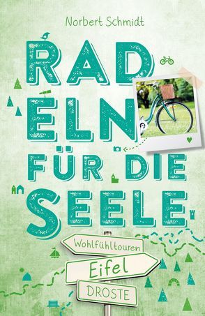 Eifel. Radeln für die Seele von Schmidt,  Norbert