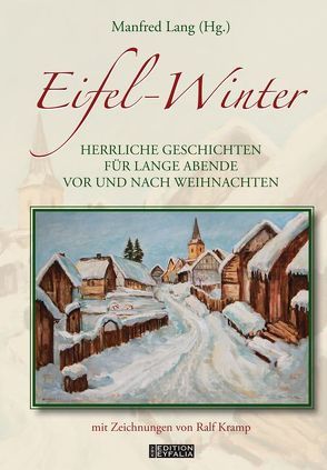 Eifel-Winter von Berndorf,  Jacques, Breuer,  Guido M., Clasen,  Carola, Derwahl,  Freddy, Hausmann,  Bert, Koenn,  Friedrich, Kramp,  Ralf, Kroell,  Erika, Lang,  Manfred, Lange,  Sophie, Manfred,  Lang, Mehler,  Ulrich, Nositschka,  Gudrun, Schulz,  Felicitas