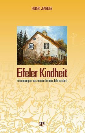 Eifeler Kindheit von Jenniges,  Hubert