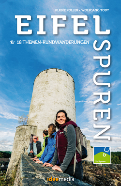 Eifelspuren – 18 Themen-Rundwanderungen mit App- und GPS-Anbindung von Poller,  Ulrike, Schoellkopf,  Uwe, Todt,  Wolfgang