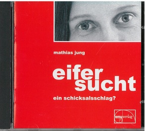 Eifersucht – ein Schicksalsschlag? von Jung,  Mathias