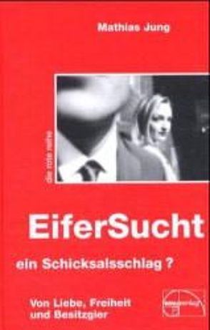 Eifersucht – ein Schicksalsschlag? von Jung,  Mathias
