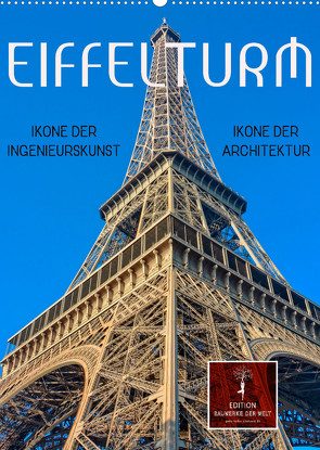 Eiffelturm – Ikone der Architektur, Ikone der Ingenieurskunst (Wandkalender 2023 DIN A2 hoch) von Roder,  Peter