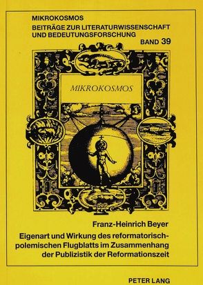 Eigenart und Wirkung des reformatorisch-polemischen Flugblatts im Zusammenhang der Publizistik der Reformationszeit von Beyer,  Franz-Heinrich