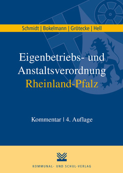 Eigenbetriebs- und Anstaltsverordnung Rheinland-Pfalz von Bokelmann,  Heiko, Grötecke,  Markus, Hell,  Jochen, Schmidt,  Klaus