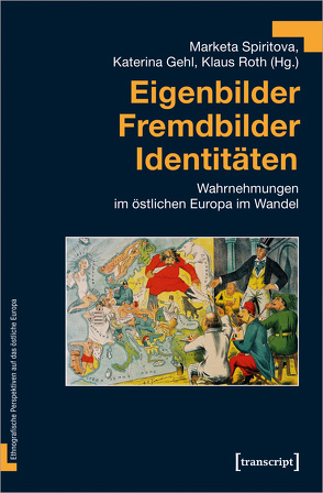 Eigenbilder – Fremdbilder – Identitäten von Gehl,  Katerina, Roth,  Klaus, Spiritova,  Marketa