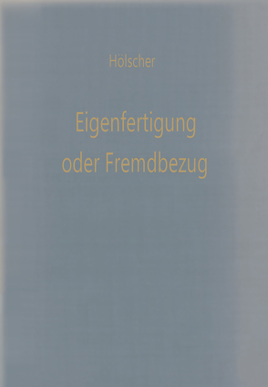 Eigenfertigung oder Fremdbezug von Hölscher,  Klaus