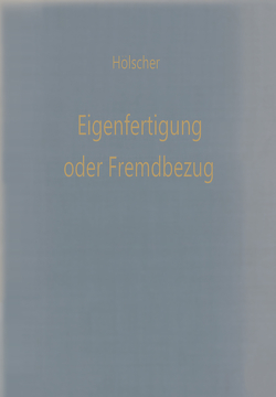 Eigenfertigung oder Fremdbezug von Hölscher,  Klaus