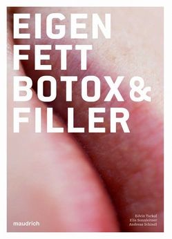 Eigenfett, Botox und Filler von Schindl,  Andreas, Sonnleitner,  Elis, Turkof,  Edvin