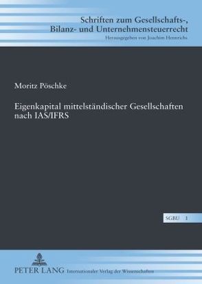 Eigenkapital mittelständischer Gesellschaften nach IAS/IFRS von Pöschke,  Moritz