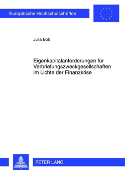 Eigenkapitalanforderungen für Verbriefungszweckgesellschaften im Lichte der Finanzkrise von Boß,  Julia