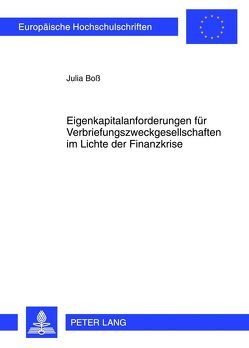 Eigenkapitalanforderungen für Verbriefungszweckgesellschaften im Lichte der Finanzkrise von Boß,  Julia