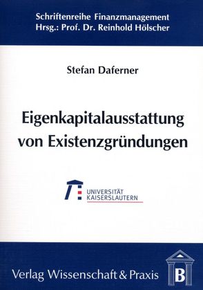 Eigenkapitalausstattung von Existenzgründungen im Rahmen der Frühphasenfinanzierung. von Daferner,  Stefan