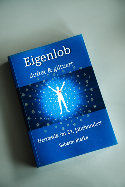 Eigenlob duftet & glitzert von Bielke,  Babette