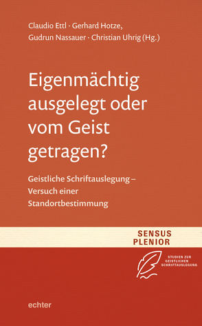 Eigenmächtig ausgelegt oder vom Geist getragen? von Ettl,  Claudio, Hotze,  Gerhard, Nassauer,  Gudrun, Uhrig,  Christian