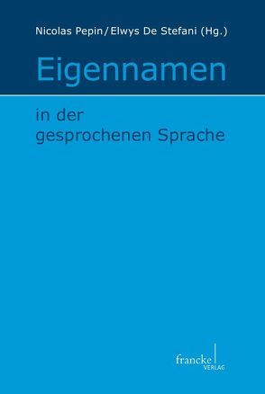 Eigennamen in der gesprochenen Sprache von De Stefani,  Elwys, Pepin,  Nicolas