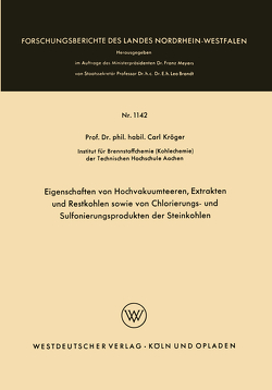 Eigenschaften von Hochvakuumteeren, Extrakten und Restkohlen sowie von Chlorierungs- und Sulfonierungsprodukten der Steinkohlen von Kröger,  Carl