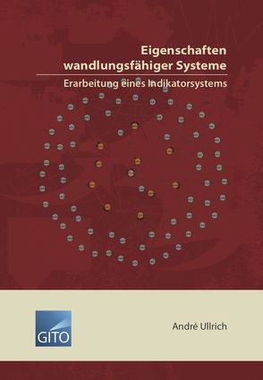 Eigenschaften wandlungsfähiger Systeme – Erarbeitung eines Indikatorsystems (E-Book) von Ullrich,  André