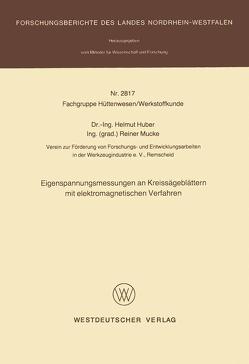 Eigenspannungsmessungen an Kreissägeblättern mit elektromagnetischen Verfahren von Huber,  Helmut