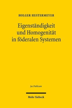 Eigenständigkeit und Homogenität in föderalen Systemen von Hestermeyer,  Holger