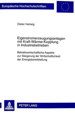 Eigenstromerzeugungsanlagen mit Kraft-Wärme-Kopplung in Industriebetrieben von Härtwig,  Dieter