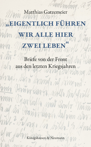 „Eigentlich führen wir alle hier zwei Leben“ von Gatzemeier,  Matthias