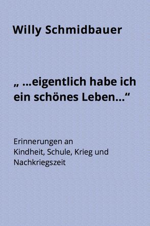 „… eigentlich habe ich ein schönes Leben …“ von Schmidbauer,  Willy