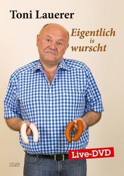 Eigentlich is wurscht von Lauerer,  Toni