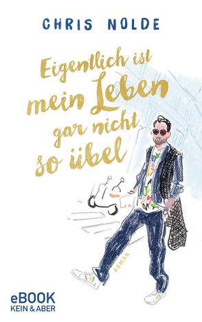 Eigentlich ist mein Leben gar nicht so übel von Nolde,  Chris