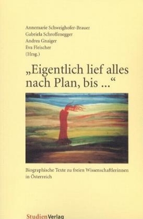 Eigentlich lief alles nach Plan, bis … von Gnaig,  Andrea, Schroffenegger,  Gabriela, Schweighofer-Brauer,  Annemarie