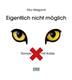 Eigentlich nicht möglich von Weigand,  Eiko