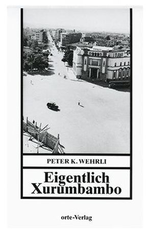 Eigentlich Xurumbambo von Wehrli,  Peter K