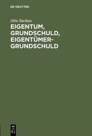 Eigentum, Grundschuld, Eigentümer-Grundschuld von Sachau,  Otto