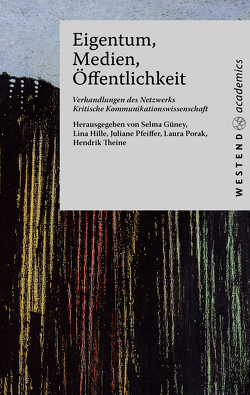 Eigentum, Medien, Öffentlichkeit von Güney,  Selma, Hille,  Lina, Pfeiffer,  Juliane, Porak,  Laura, Theine,  Hendrik