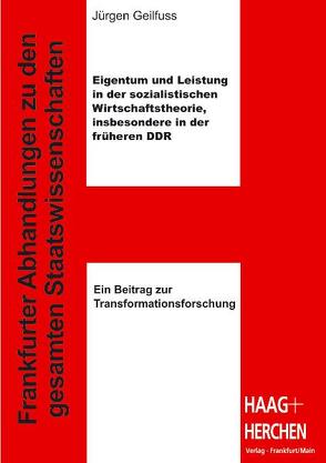 Eigentum und Leistung in der sozialistischen Wirtschaftstheorie, insbesondere in der früheren DDR von Geilfuss,  Jürgen