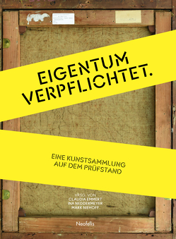 Eigentum verpflichtet von Döbele,  Hedwig, Emmert,  Claudia, Eßl,  Julia, Gloor,  Lukas, Kolpinski,  Vanessa von, Mücke,  Sabine, Neddermeyer,  Ina, Niehoff,  Mark, Poltermann,  Johanna, Siefert,  Katharina, Stoppa,  Luca, Stoye,  Fanny