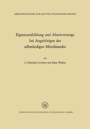 Eigentumsbildung und Altersvorsorge bei Angehörigen des selbständigen Mittelstandes von Leverkus,  Johann Christoph