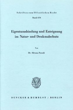 Eigentumsbindung und Enteignung im Natur- und Denkmalschutz. von Parodi,  Silvana