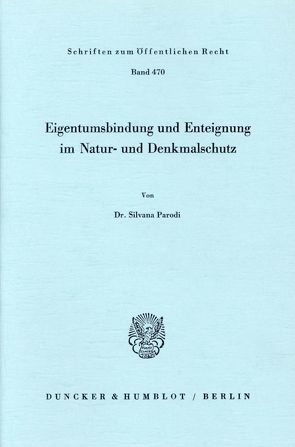 Eigentumsbindung und Enteignung im Natur- und Denkmalschutz. von Parodi,  Silvana