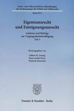 Eigentumsrecht und Enteignungsunrecht. von Gornig,  Gilbert H., Horn,  Hans-Detlef, Murswiek,  Dietrich