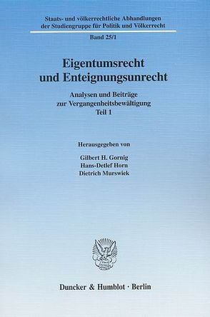 Eigentumsrecht und Enteignungsunrecht. von Gornig,  Gilbert H., Horn,  Hans-Detlef, Murswiek,  Dietrich