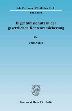 Eigentumsschutz in der gesetzlichen Rentenversicherung. von Adam,  Jörg