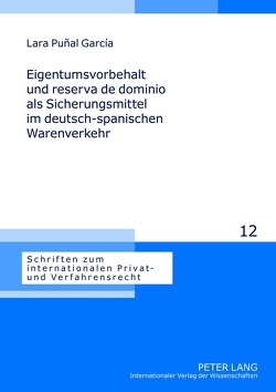 Eigentumsvorbehalt und reserva de dominio als Sicherungsmittel im deutsch-spanischen Warenverkehr von Puñal García,  Lara