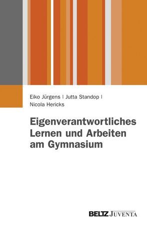 Eigenverantwortliches Lernen und Arbeiten am Gymnasium von Hericks,  Nicola, Jürgens,  Eiko, Standop,  Jutta