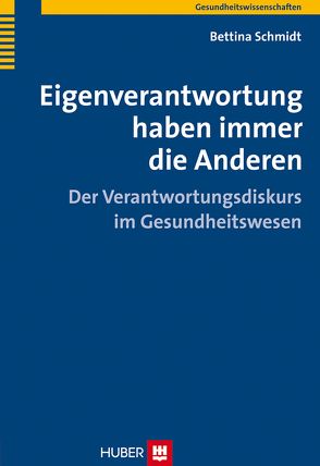 Eigenverantwortung haben immer die Anderen von Schmidt,  Bettina