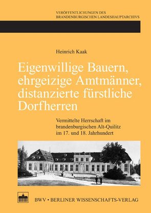 Eigenwillige Bauern, ehrgeizige Amtmänner, distanzierte fürstliche Dorfherren von Kaak,  Heinrich