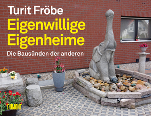 Eigenwillige Eigenheime von Fröbe,  Turit