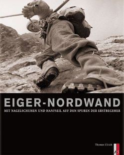 Eiger-Nordwand von Anker,  Daniel, Heckmair,  Anderl, Kopp,  Christine, Senn,  Frank, Ulrich,  Thomas