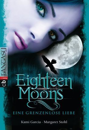 Eighteen Moons – Eine grenzenlose Liebe von Garcia,  Kami, Koob-Pawis,  Petra, Stohl,  Margaret