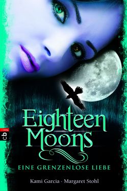 Eighteen Moons – Eine grenzenlose Liebe von Garcia,  Kami, Koob-Pawis,  Petra, Stohl,  Margaret